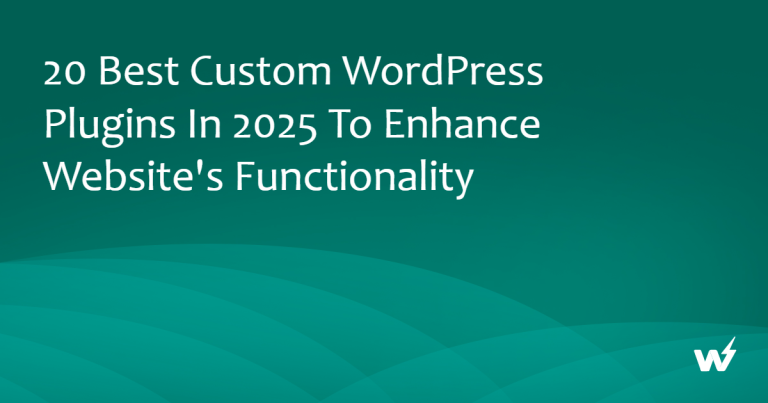 20 Best Custom WordPress Plugins in 2026 to Enhance Website’s Functionality