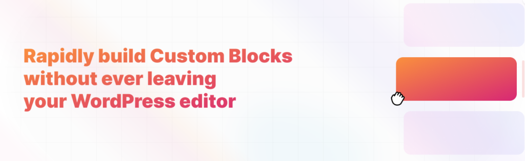 "Screenshot of Custom Block Builder, a custom WordPress plugin supporting WordPress customization by creating custom Gutenberg blocks.