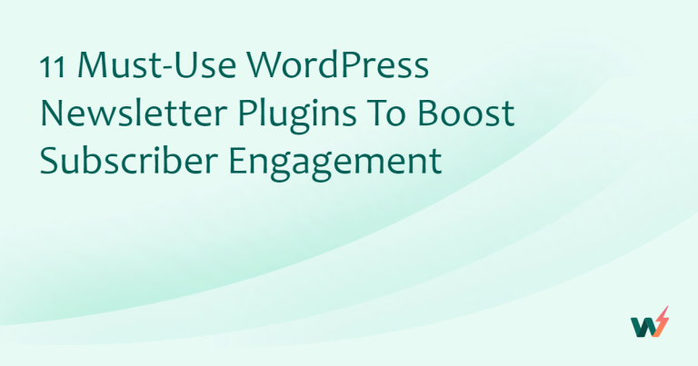 11 Must-Use WordPress Newsletter Plugins to Boost Subscriber Engagement