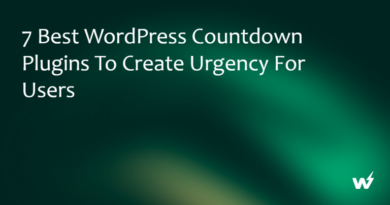 7 Best WordPress Countdown Plugins to Create Urgency for Users