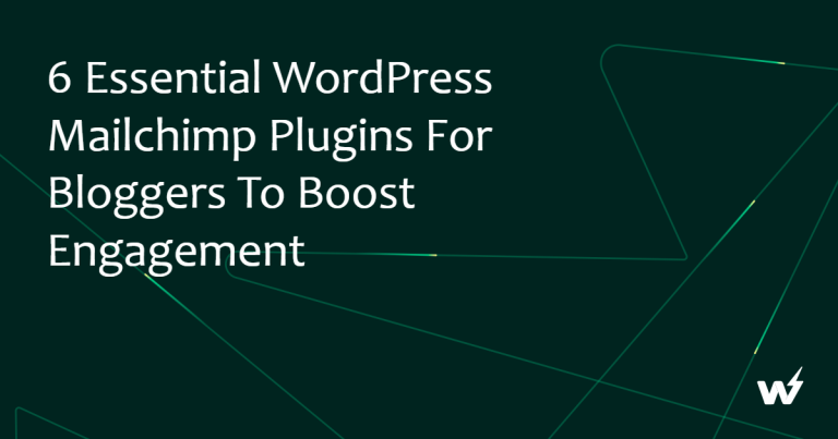 6 Essential WordPress Mailchimp Plugins for Bloggers to Boost Engagement