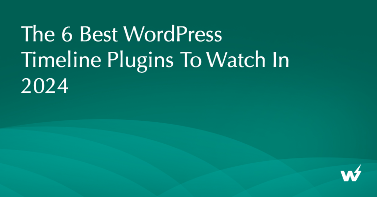 The 6 Best WordPress Timeline Plugins to Watch in 2026