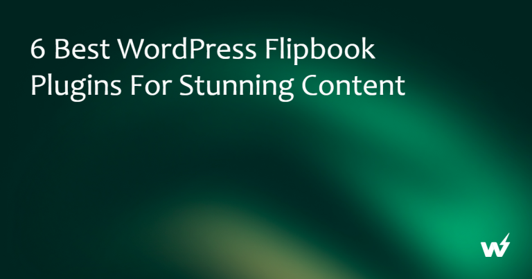 6 Best WordPress Flipbook Plugins for Stunning Content