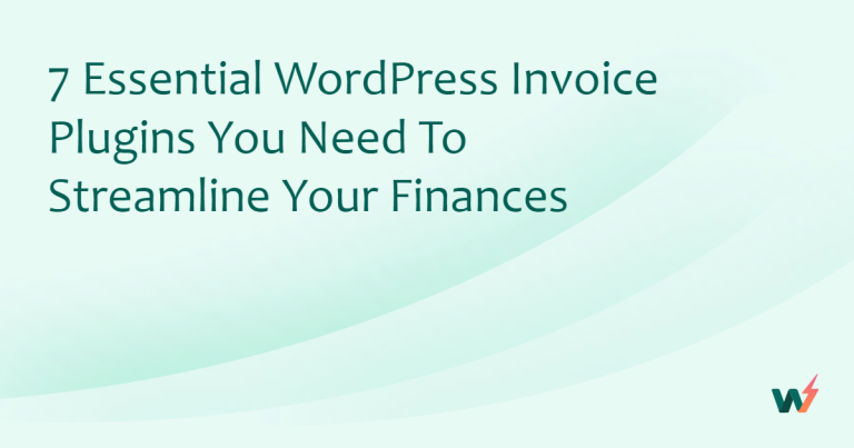 7 Essential WordPress Invoice Plugins You Need to Streamline Your Finances