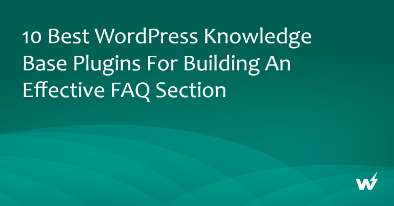 10 Best WordPress Knowledge Base Plugins for Building an Effective FAQ Section