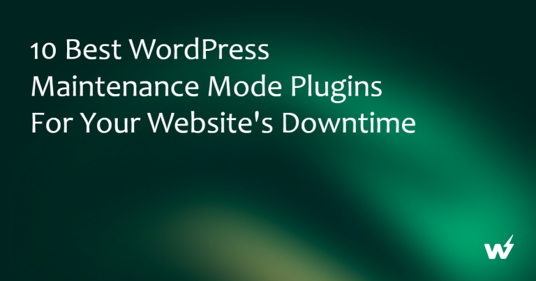 10 Best WordPress Maintenance Mode Plugins For Your Website’s Downtime
