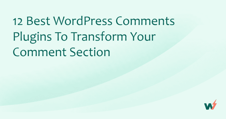 12 Best WordPress Comments Plugins to Transform Your Comment Section
