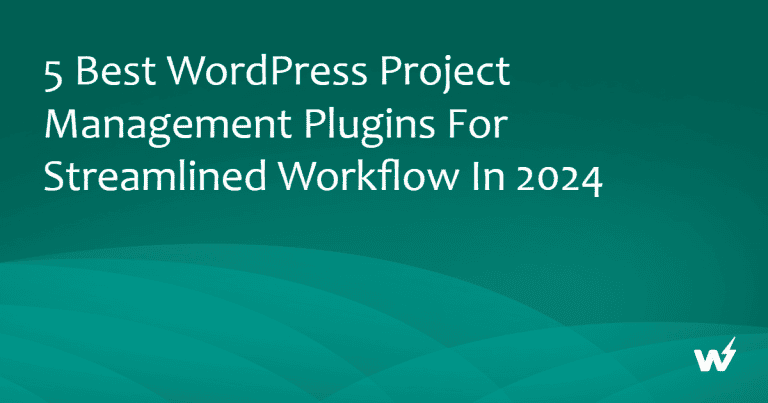 5 Best WordPress Project Management Plugins for Streamlined Workflow in 2026