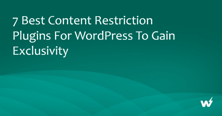 7 Best Content Restriction Plugins for WordPress to Gain Exclusivity