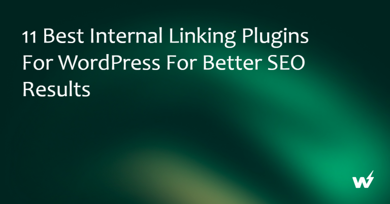11 Best Internal Linking Plugins for WordPress for Better SEO Results