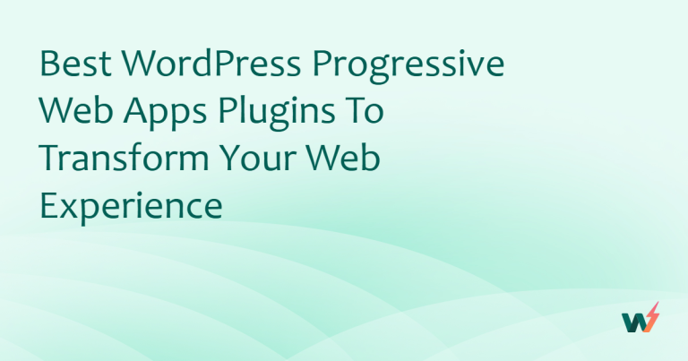 Best WordPress Progressive Web Apps Plugins to Transform Your Web Experience