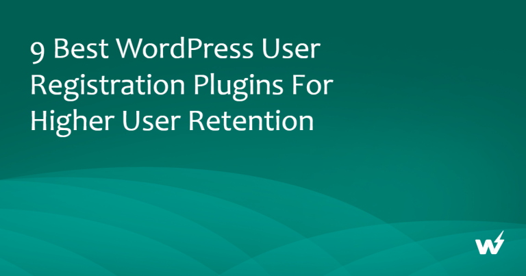 9 Best WordPress User Registration Plugins for Higher User Retention