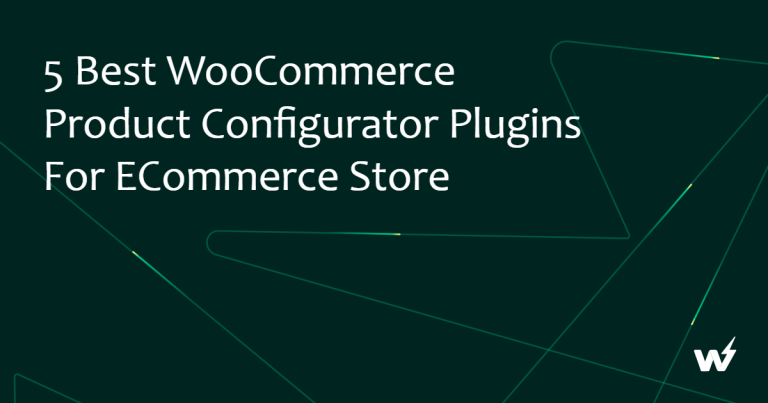 5 Best WooCommerce Product Configurator Plugins for eCommerce Store