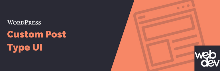 Screenshot of Custom Post Type UI, a custom WordPress plugin supporting WordPress customization by creating and managing post types