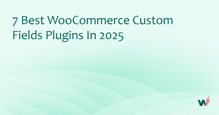 8 Best WooCommerce Custom Fields Plugins in 2026