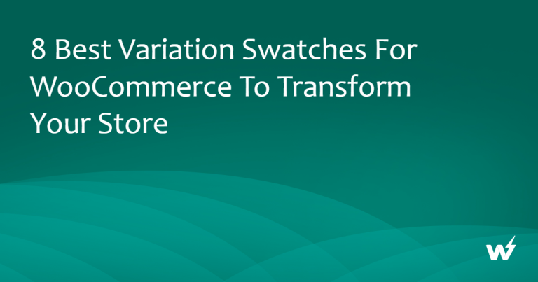 8 Best Variation Swatches for WooCommerce to Transform Your Store