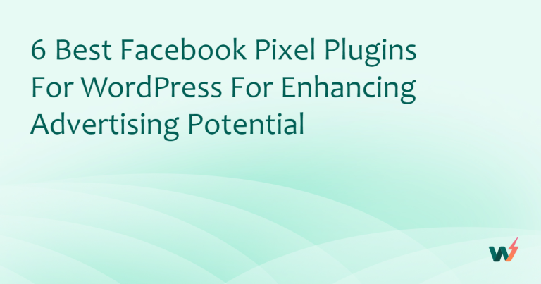 6 Best Facebook Pixel Plugins for WordPress for Enhancing Advertising Potential