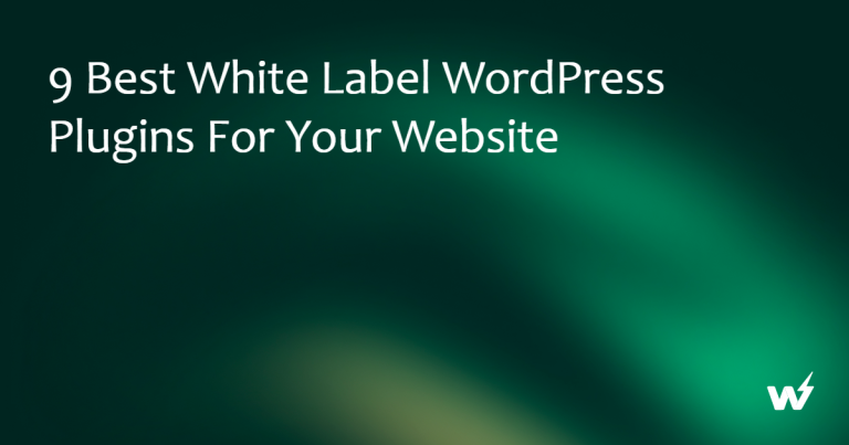 9 Best White Label WordPress Plugins For Your Website