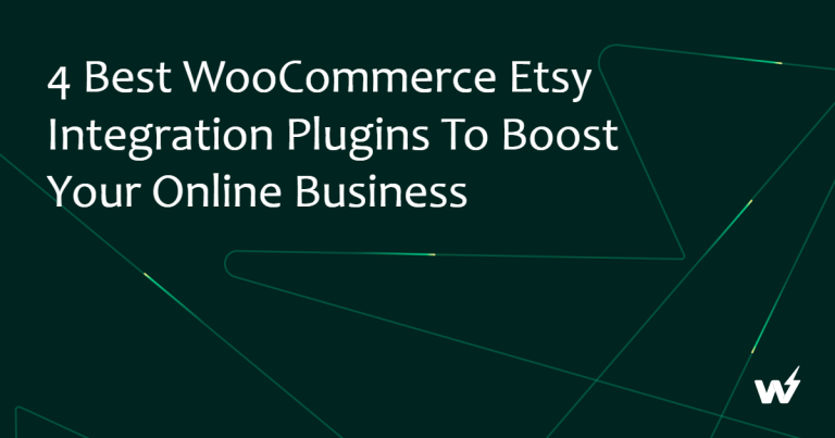 4 Best WooCommerce Etsy Integration Plugins to Boost Your Online Business