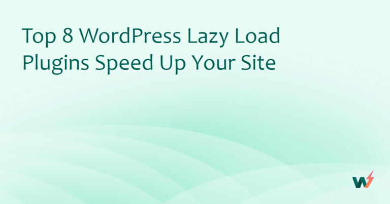 Top 8 WordPress Lazy Load Plugins Speed Up Your Site