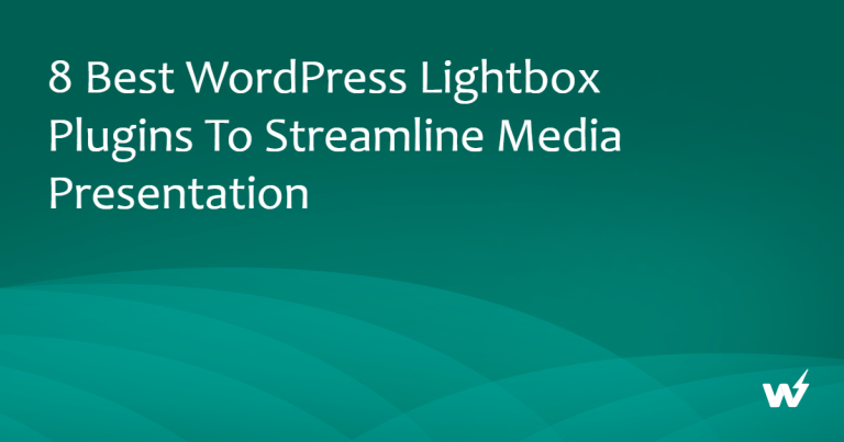 8 Best WordPress Lightbox Plugins to Streamline Media Presentation