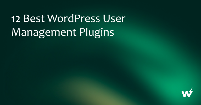 12 Best WordPress User Management Plugins