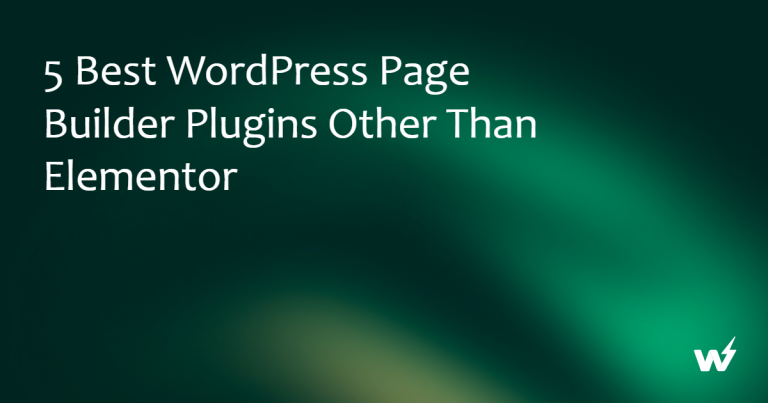 7 Best WordPress Page Builder Plugins Other Than Elementor