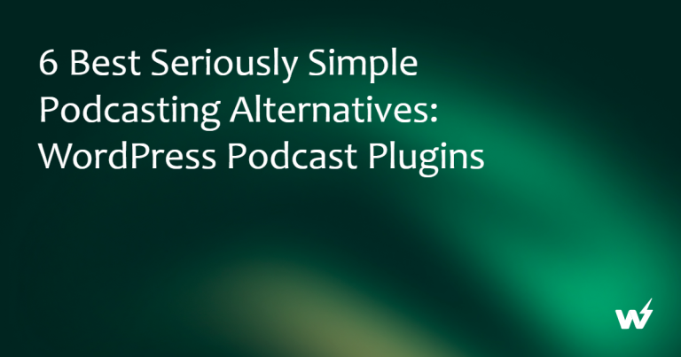 6 Best Seriously Simple Podcasting Alternatives: WordPress Podcast Plugins