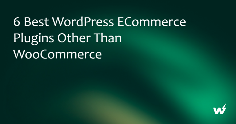 6 Best WordPress eCommerce Plugins Other Than WooCommerce