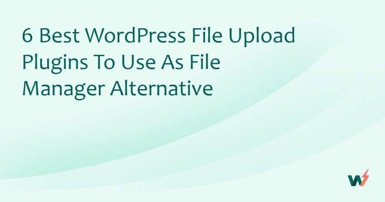 6 Best WordPress File Upload Plugins to Use as File Manager Alternative