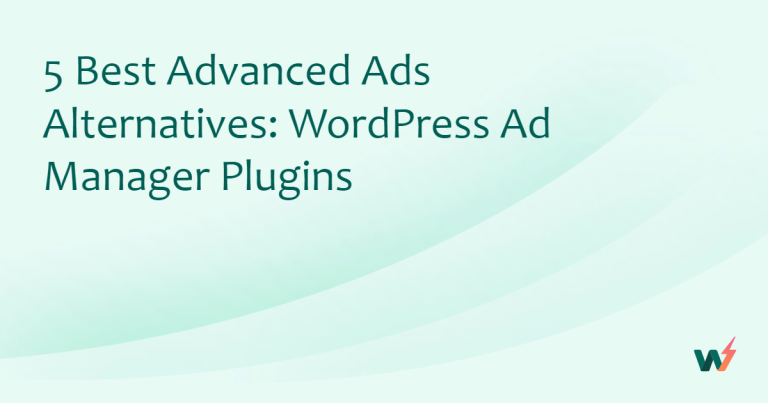 5 Best Advanced Ads Alternatives: WordPress Ad Manager Plugins