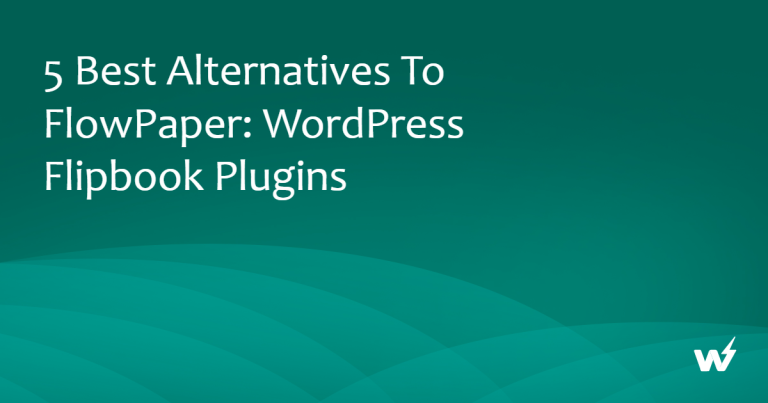 5 Best Alternatives to FlowPaper: WordPress Flipbook Plugins