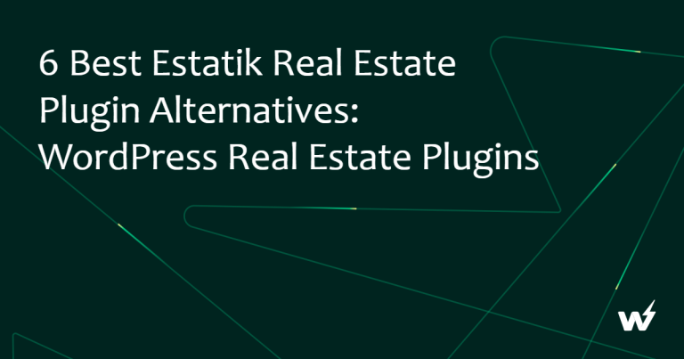 6 Best Estatik Real Estate Plugin Alternatives: WordPress Real Estate Plugins