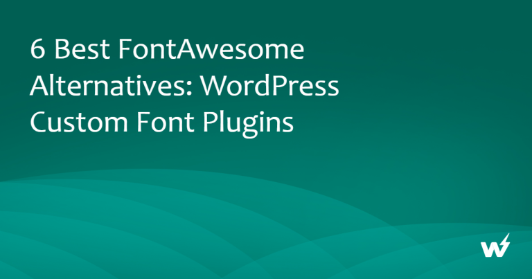 6 Best FontAwesome Alternatives: WordPress Custom Font Plugins