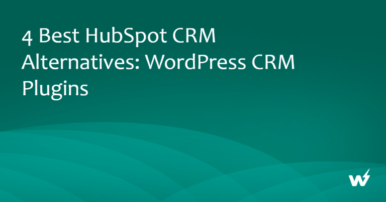 4 Best HubSpot CRM Alternatives: WordPress CRM Plugins