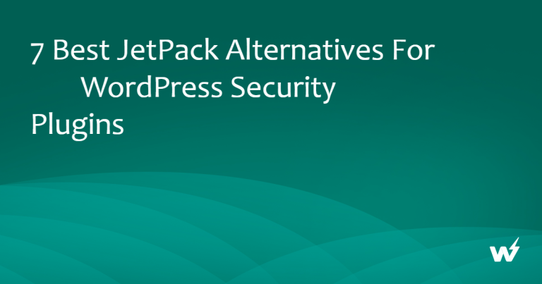 7 Best JetPack Alternatives for WordPress Security Plugins