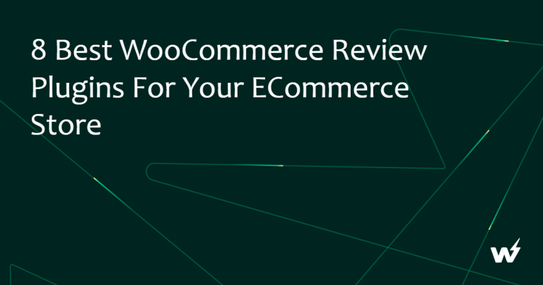 8 Best WooCommerce Review Plugins for Your eCommerce Store
