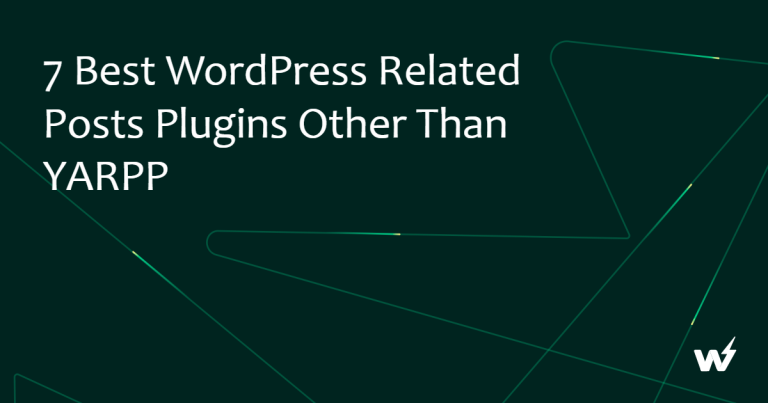 7 Best WordPress Related Posts Plugins Other Than YARPP
