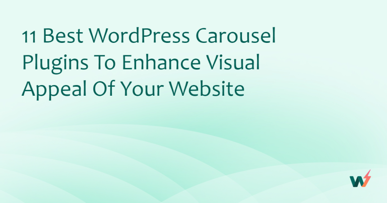 11 Best WordPress Carousel Plugins to Enhance Visual Appeal of Your Website
