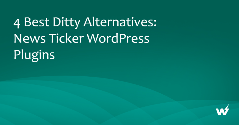 4 Best Ditty Alternatives: News Ticker WordPress Plugins