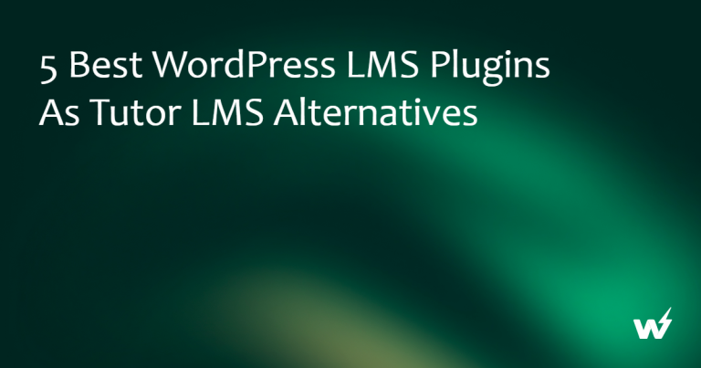5 Best WordPress LMS Plugins as Tutor LMS Alternatives