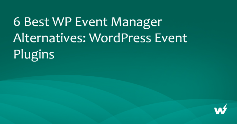 6 Best WP Event Manager Alternatives: WordPress Event Plugins