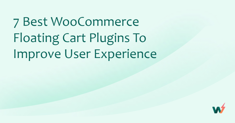 7 Best WooCommerce Floating Cart Plugins to Improve User Experience