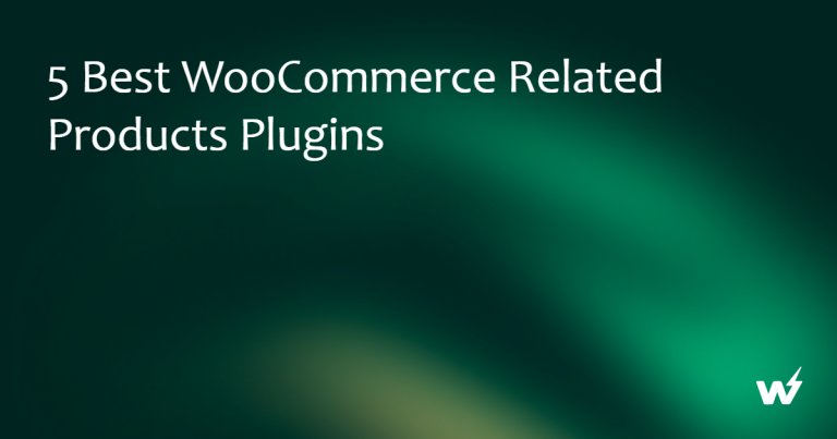 5 Best WooCommerce Related Products Plugins to Enhance Personal Shopping