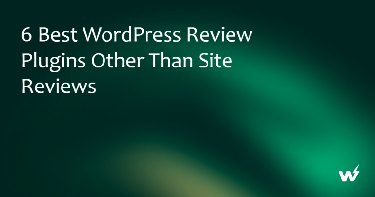 6 Best WordPress Review Plugins Other Than Site Reviews