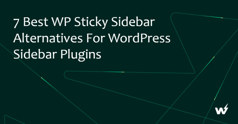 7 Best WP Sticky Sidebar Alternatives for WordPress Sidebar Plugins