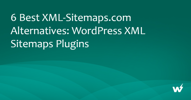 6 Best XML-Sitemaps.com Alternatives: WordPress XML Sitemaps Plugins
