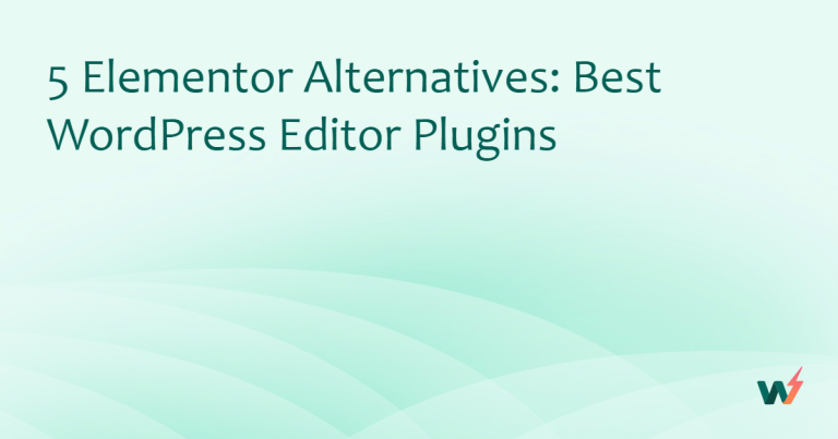 5 Elementor Alternatives: Best WordPress Editor Plugins