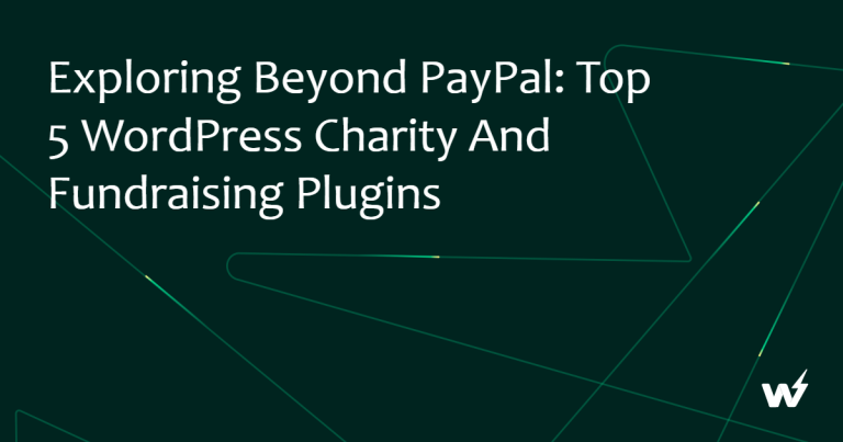 Exploring Beyond PayPal: Top 5 WordPress Charity and Fundraising Plugins