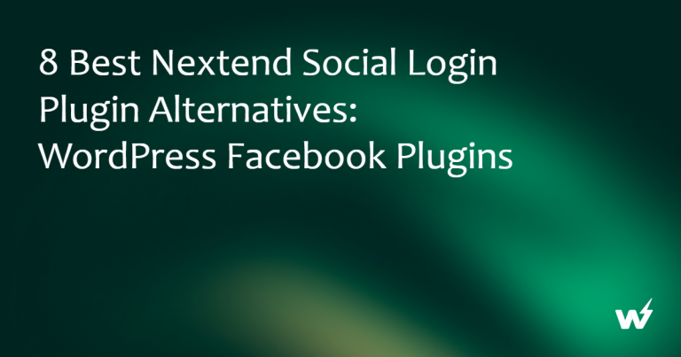 8 Best Nextend Social Login Plugin Alternatives: WordPress Facebook Plugins